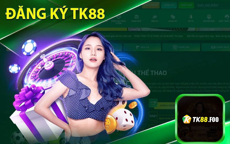 Đăng ký tài khoản cá cược Tk88
